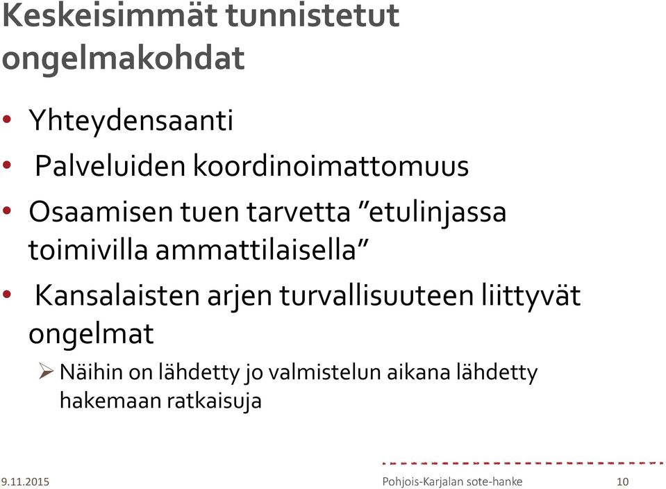 ammattilaisella Kansalaisten arjen turvallisuuteen liittyvät ongelmat