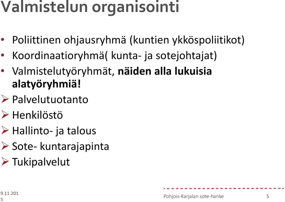 Valmistelutyöryhmät, näiden alla lukuisia alatyöryhmiä!