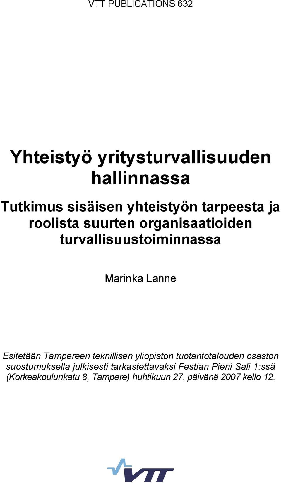 Tampereen teknillisen yliopiston tuotantotalouden osaston suostumuksella julkisesti