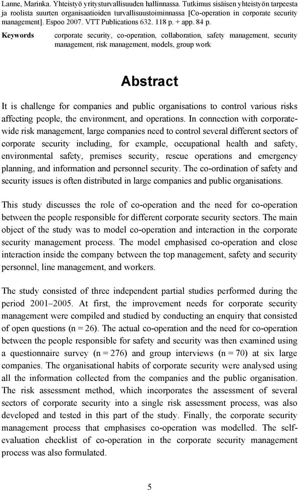 84 p. Keywords corporate security, co-operation, collaboration, safety management, security management, risk management, models, group work Abstract It is challenge for companies and public