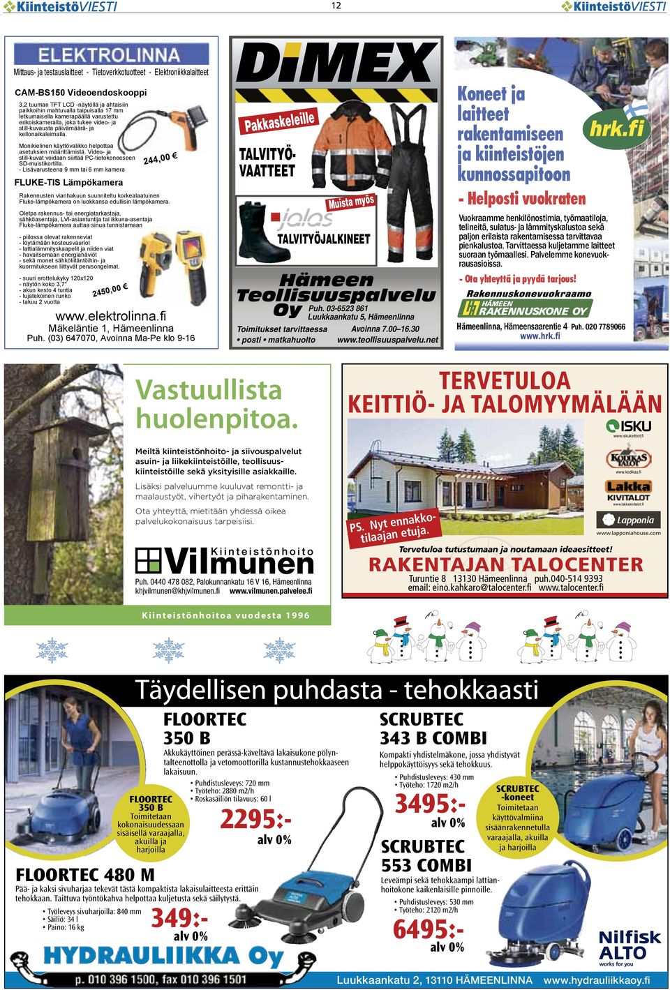 03-6523 861 Luukkaankatu 5, Hämeenlinna Avoinna 7.00 16.30 www.teollisuuspalvelu.