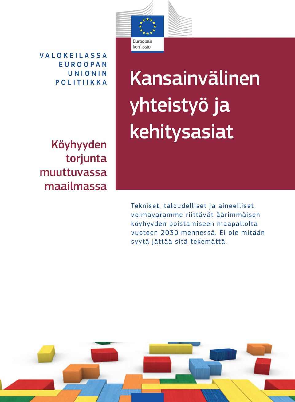 taloudelliset ja aineelliset voimavaramme riittävät äärimmäisen köyhyyden