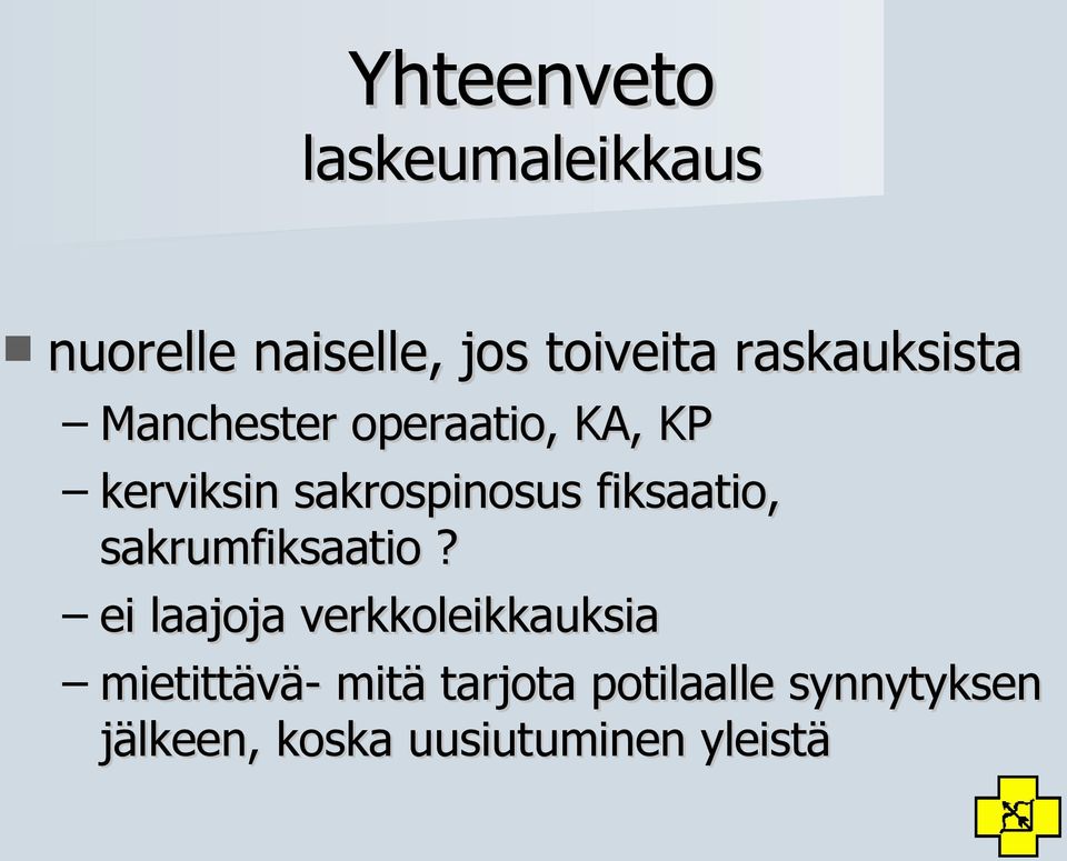 fiksaatio, sakrumfiksaatio?