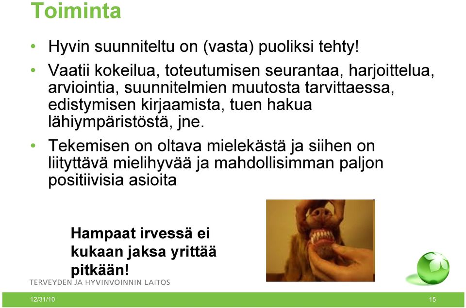 tarvittaessa, edistymisen kirjaamista, tuen hakua lähiympäristöstä, jne.