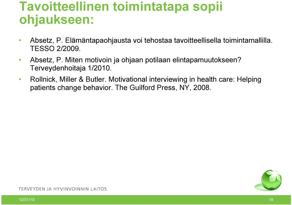 Miten motivoin ja ohjaan potilaan elintapamuutokseen? Terveydenhoitaja 1/2010.