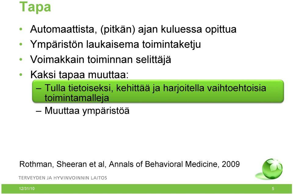 tietoiseksi, kehittää ja harjoitella vaihtoehtoisia toimintamalleja Muuttaa