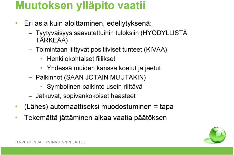 muiden kanssa koetut ja jaetut Palkinnot (SAAN JOTAIN MUUTAKIN) Symbolinen palkinto usein riittävä Jatkuvat,