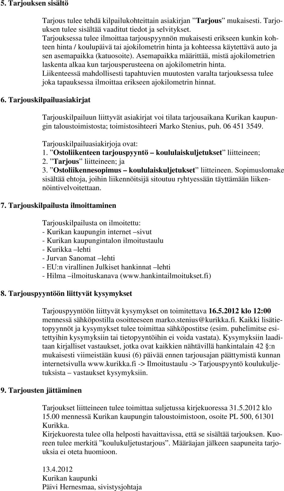 Asemapaikka määrittää, mistä ajokilometrien laskenta alkaa kun tarjousperusteena on ajokilometrin hinta.