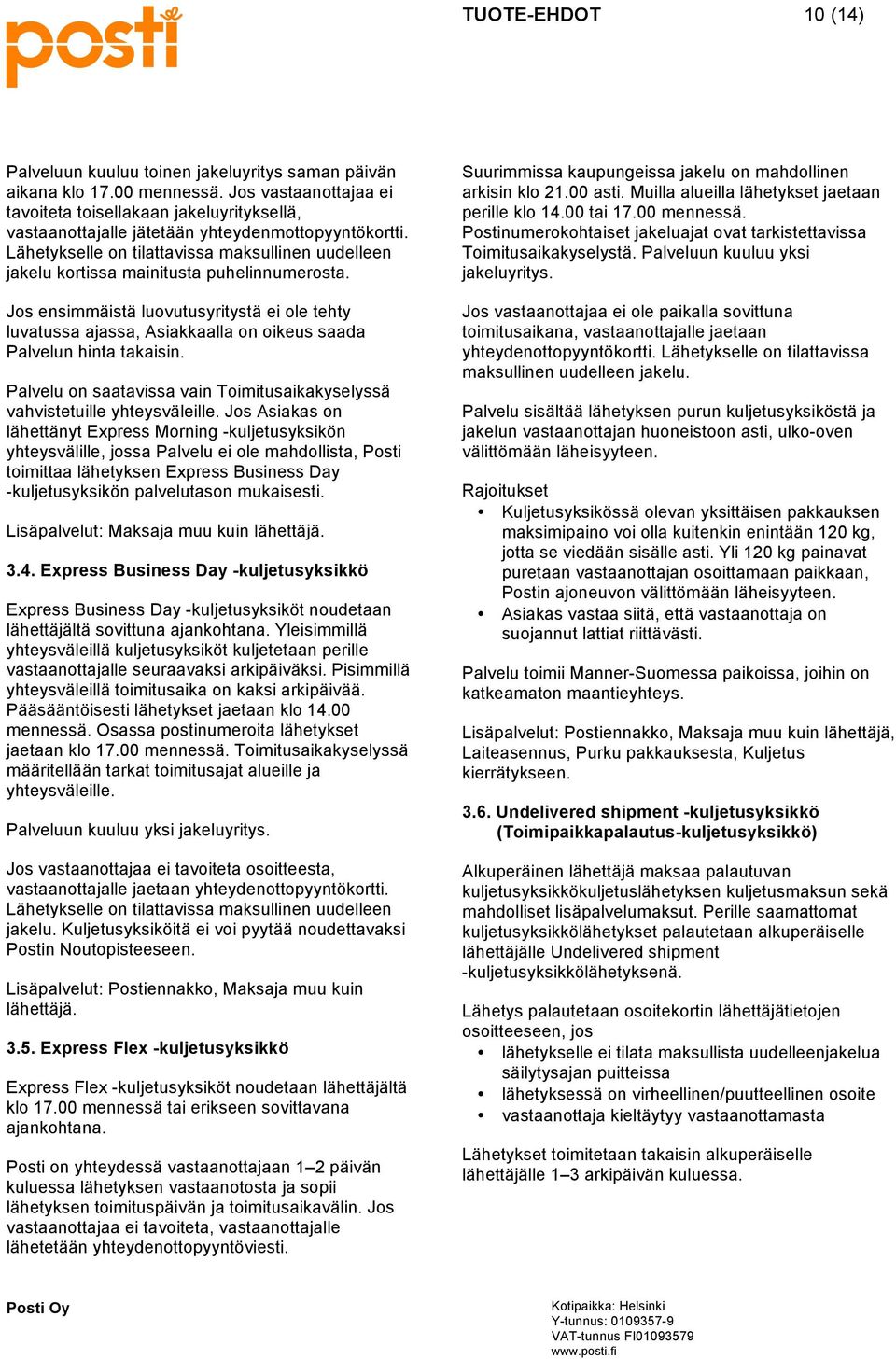 Lähetykselle on tilattavissa maksullinen uudelleen jakelu kortissa mainitusta puhelinnumerosta.
