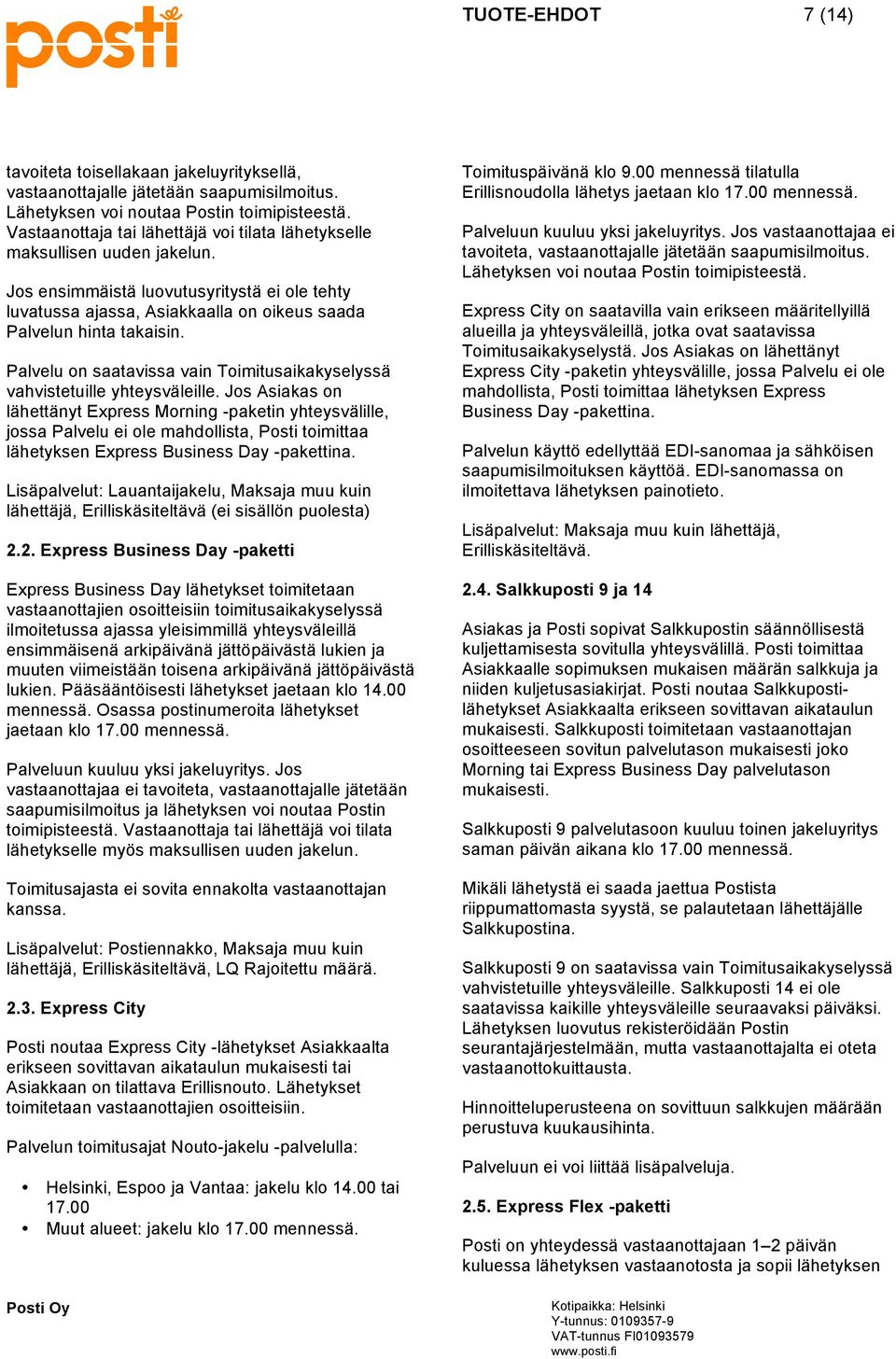 Palvelu on saatavissa vain Toimitusaikakyselyssä vahvistetuille yhteysväleille.