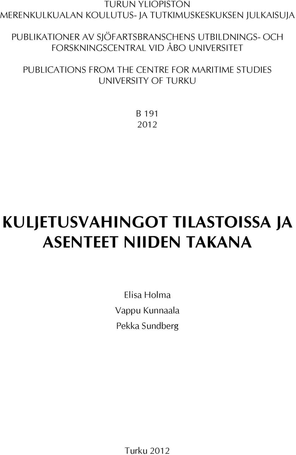 PUBLICATIONS FROM THE CENTRE FOR MARITIME STUDIES UNIVERSITY OF TURKU B 191 2012