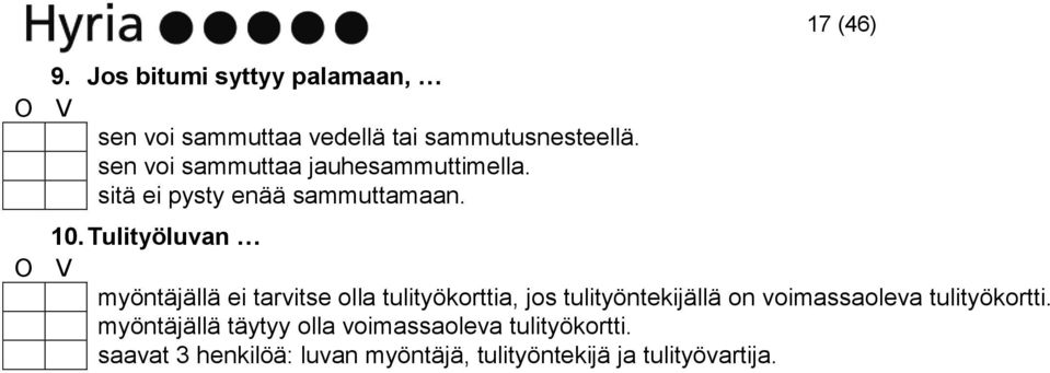 Tulityöluvan myöntäjällä ei tarvitse olla tulityökorttia, jos tulityöntekijällä on voimassaoleva