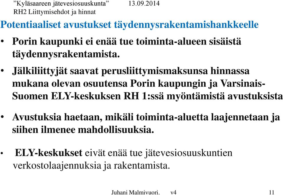 Jälkiliittyjät saavat perusliittymismaksunsa hinnassa mukana olevan osuutensa Porin kaupungin ja Varsinais- Suomen