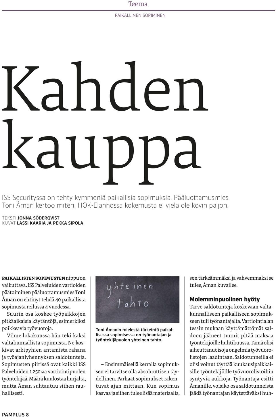 ISS Palveluiden vartioiden päätoiminen pääluottamusmies Toni Åman on ehtinyt tehdä 40 paikallista sopimusta reilussa 4 vuodessa.