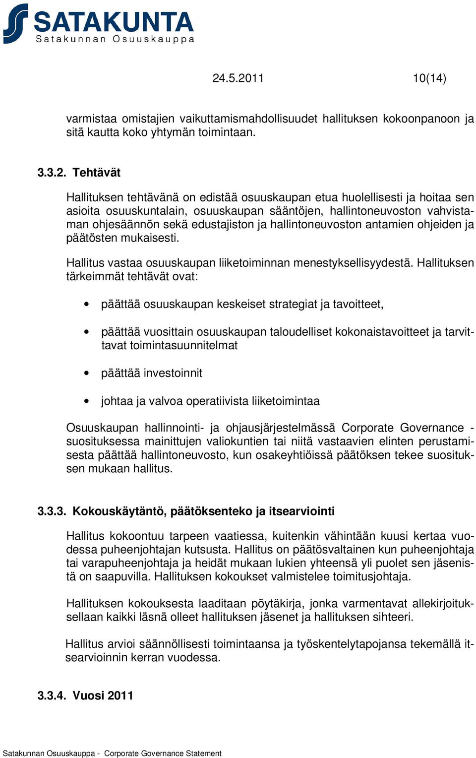 Hallitus vastaa osuuskaupan liiketoiminnan menestyksellisyydestä.