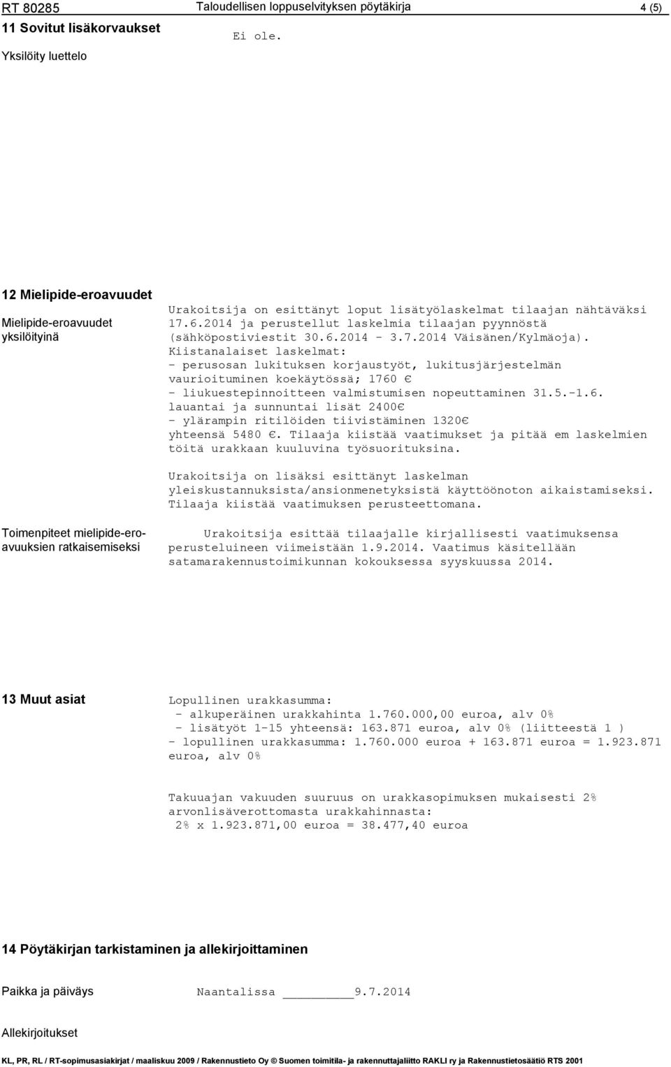 2014 ja perustellut laskelmia tilaajan pyynnöstä (sähköpostiviestit 30.6.2014-3.7.2014 Väisänen/Kylmäoja).