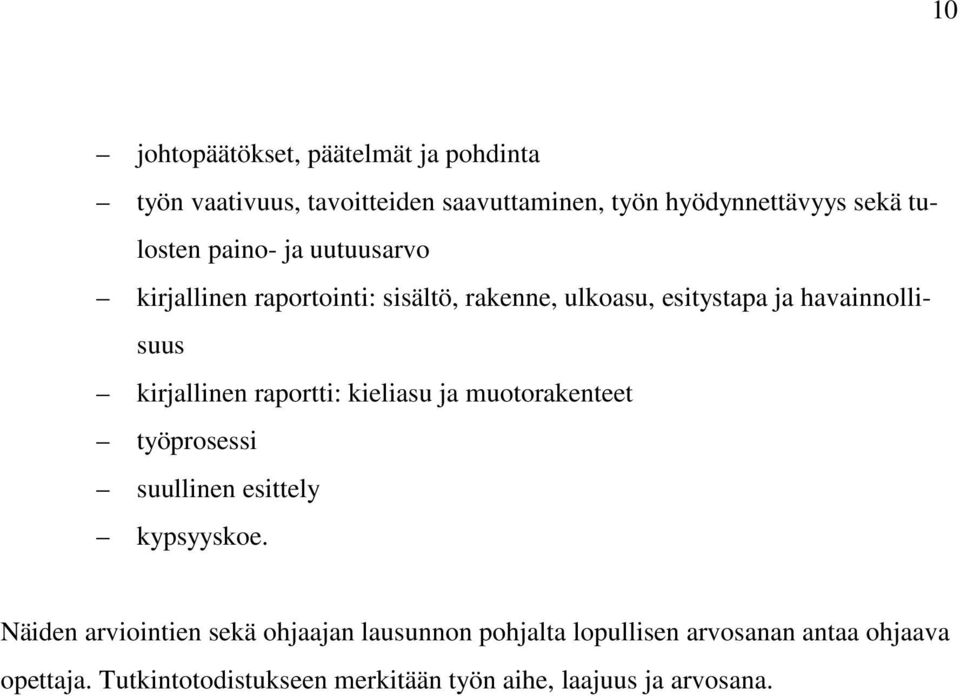 kirjallinen raportti: kieliasu ja muotorakenteet työprosessi suullinen esittely kypsyyskoe.