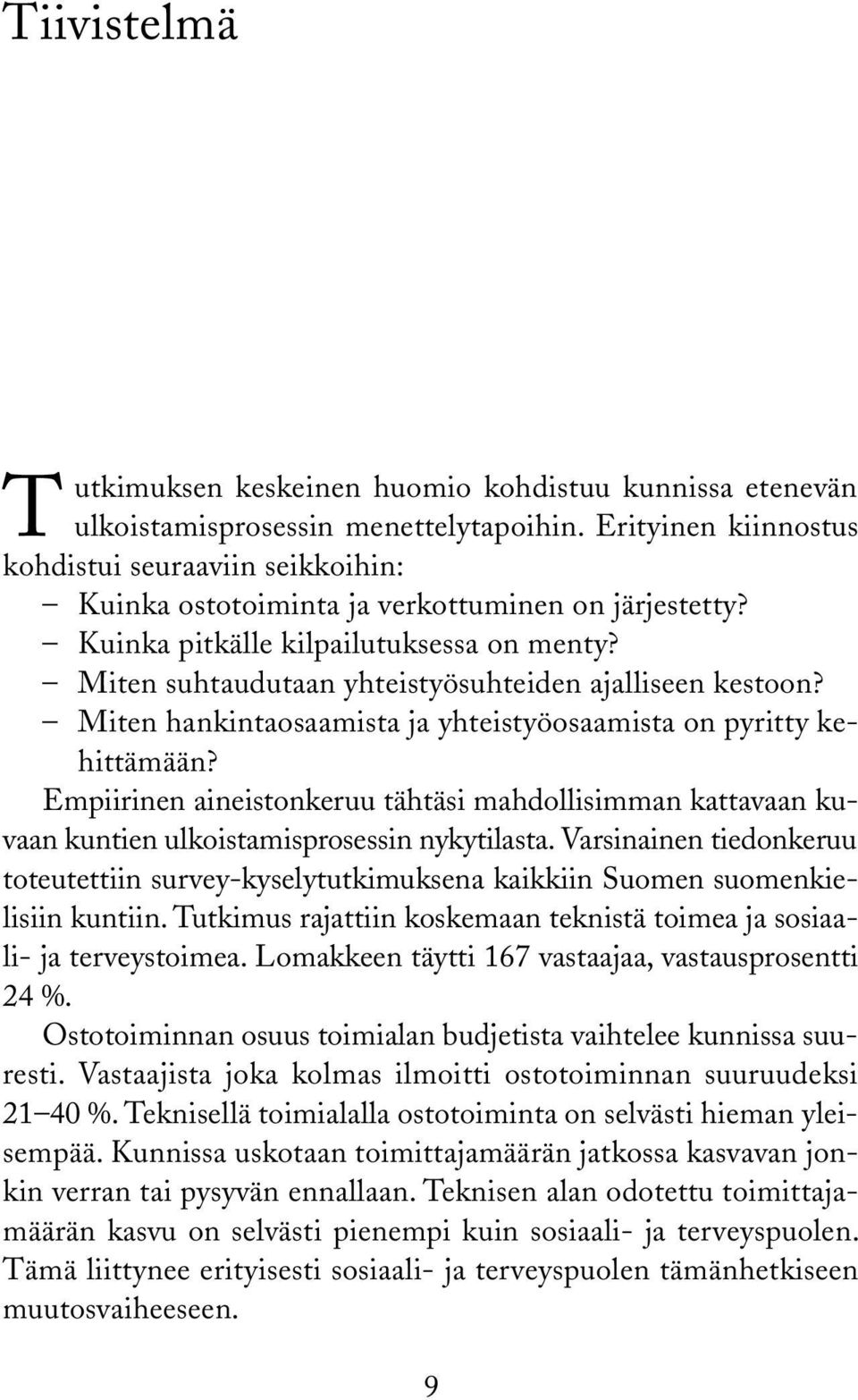 Miten suhtaudutaan yhteistyösuhteiden ajalliseen kestoon? Miten hankintaosaamista ja yhteistyöosaamista on pyritty kehittämään?