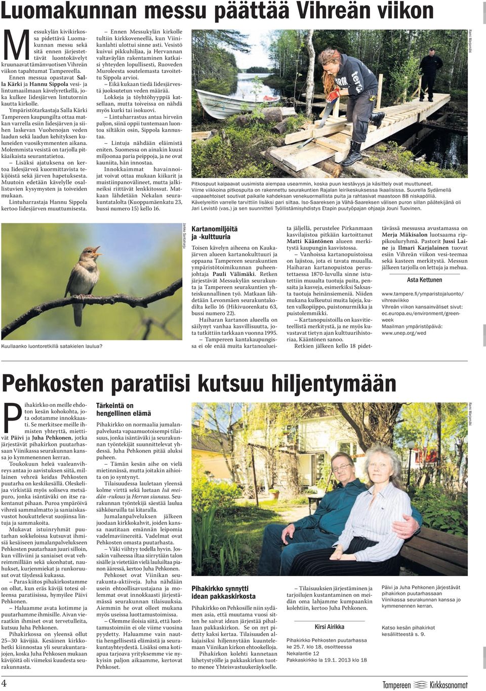 Ympäristötarkastaja Salla Kärki Tampereen kaupungilta ottaa matkan varrella esiin Iidesjärven ja siihen laskevan Vuohenojan veden laadun sekä laadun kehityksen kuluneiden vuosikymmenten aikana.