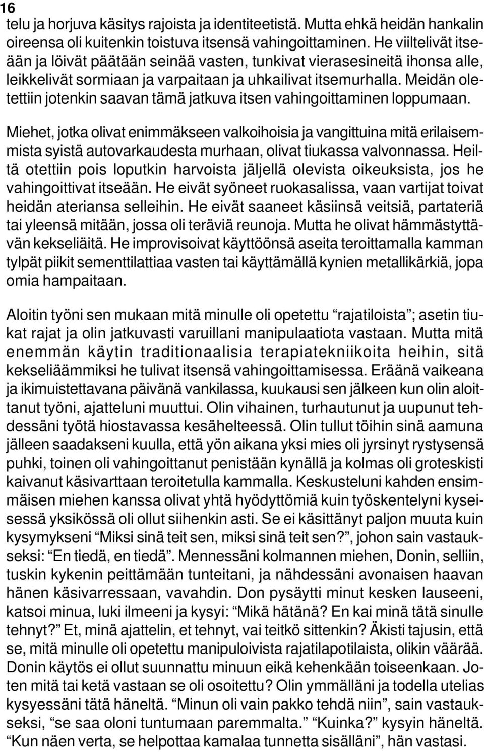 Meidän oletettiin jotenkin saavan tämä jatkuva itsen vahingoittaminen loppumaan.