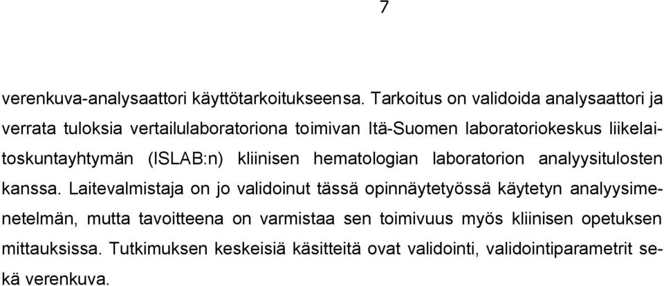 liikelaitoskuntayhtymän (ISLAB:n) kliinisen hematologian laboratorion analyysitulosten kanssa.