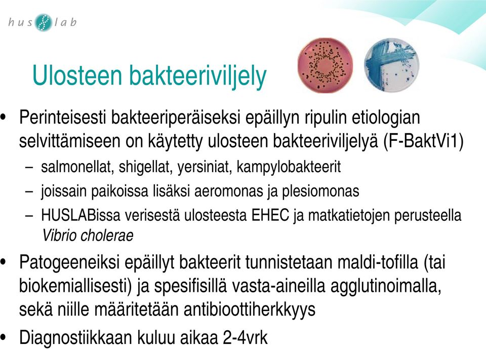 HUSLABissa verisestä ulosteesta EHEC ja matkatietojen perusteella Vibrio cholerae Patogeeneiksi epäillyt bakteerit tunnistetaan