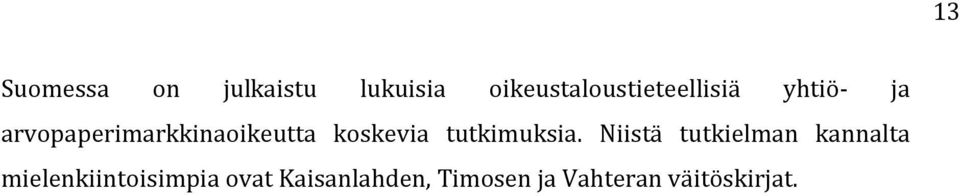 arvopaperimarkkinaoikeutta koskevia tutkimuksia.