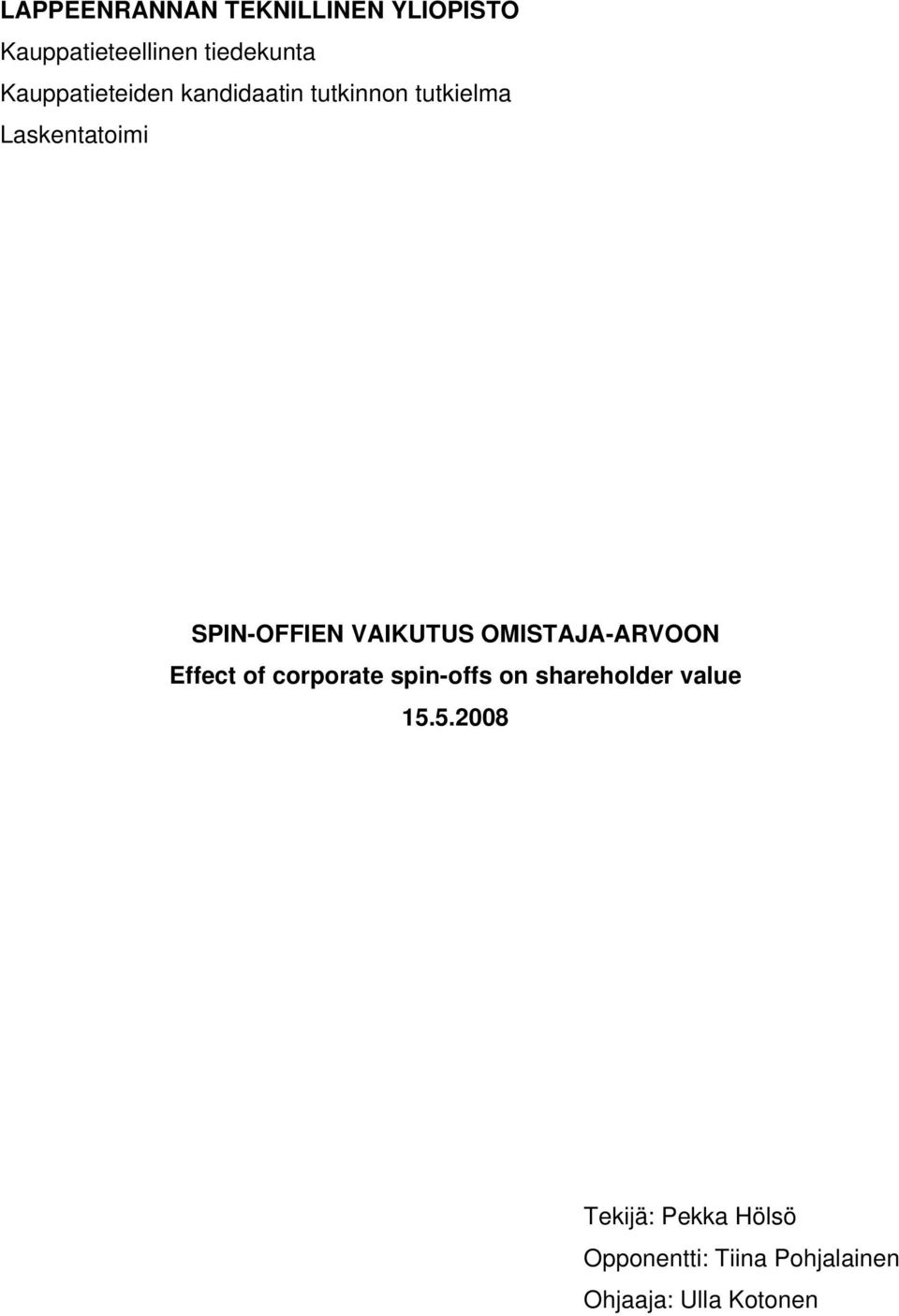 VAIKUTUS OMISTAJA-ARVOON Effect of corporate spin-offs on shareholder