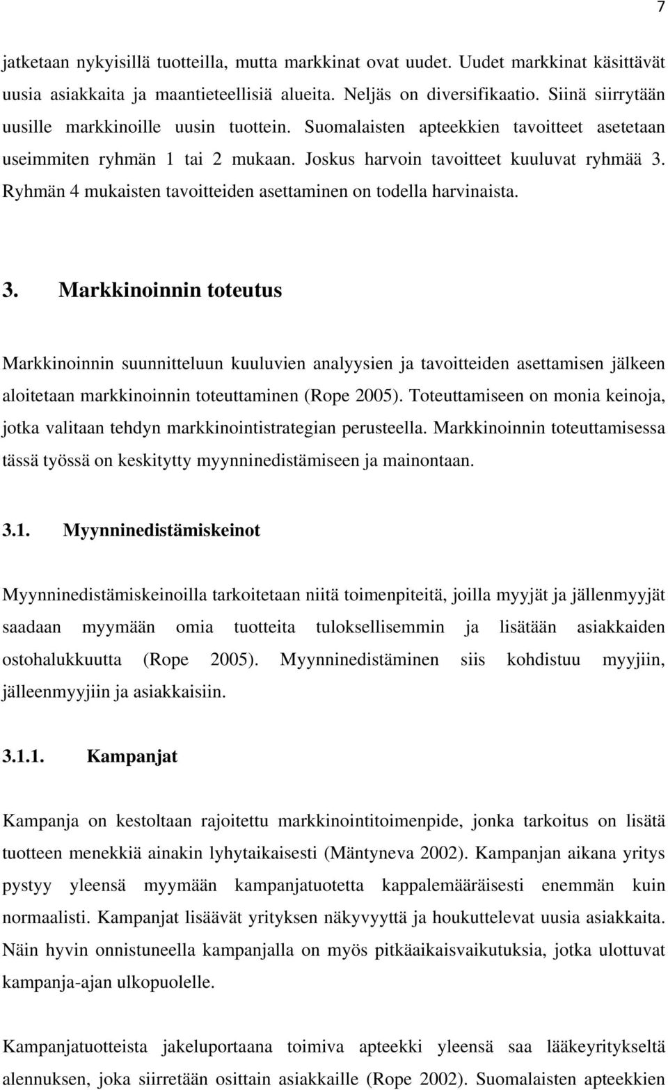 Ryhmän 4 mukaisten tavoitteiden asettaminen on todella harvinaista. 3.