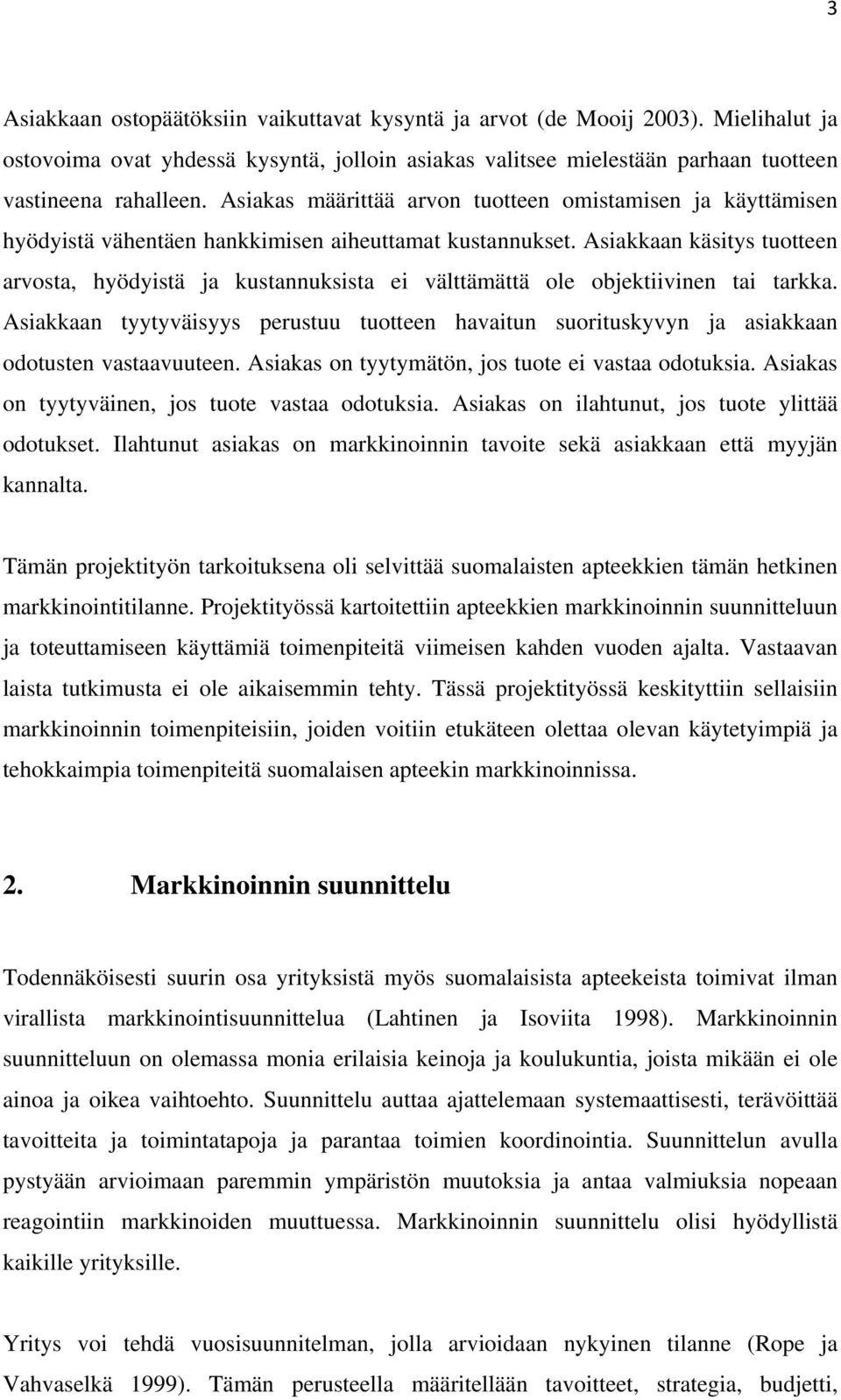 Asiakkaan käsitys tuotteen arvosta, hyödyistä ja kustannuksista ei välttämättä ole objektiivinen tai tarkka.