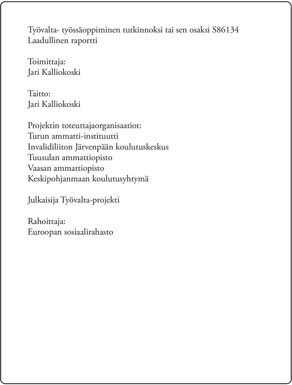 ammatti-instituutti Invalidiliiton Järvenpään koulutuskeskus Tuusulan ammattiopisto Vaasan