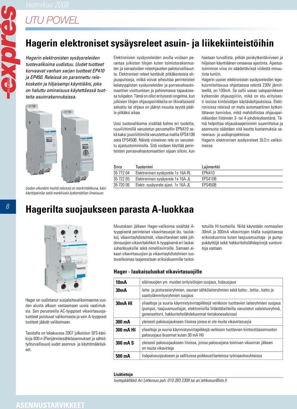 Elektronisien sysäysreleiden avulla voidaan parantaa julkisten tilojen kuten toimistorakennusten ja sairaaloiden releohjausten paloturvallisuutta.