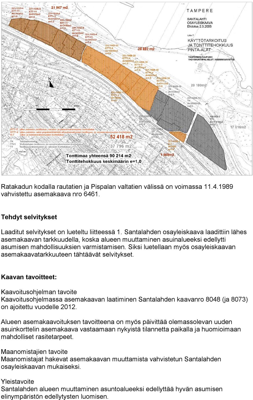 Siksi luetellaan myös osayleiskaavan asemakaavatarkkuuteen tähtäävät selvitykset.