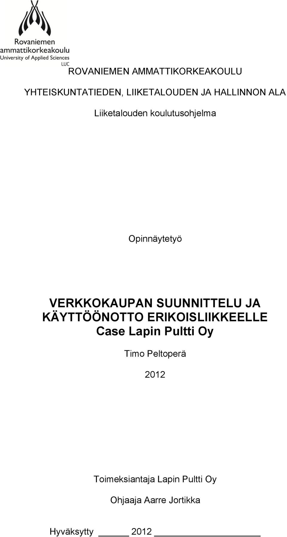 SUUNNITTELU JA KÄYTTÖÖNOTTO ERIKOISLIIKKEELLE Case Lapin Pultti Oy Timo