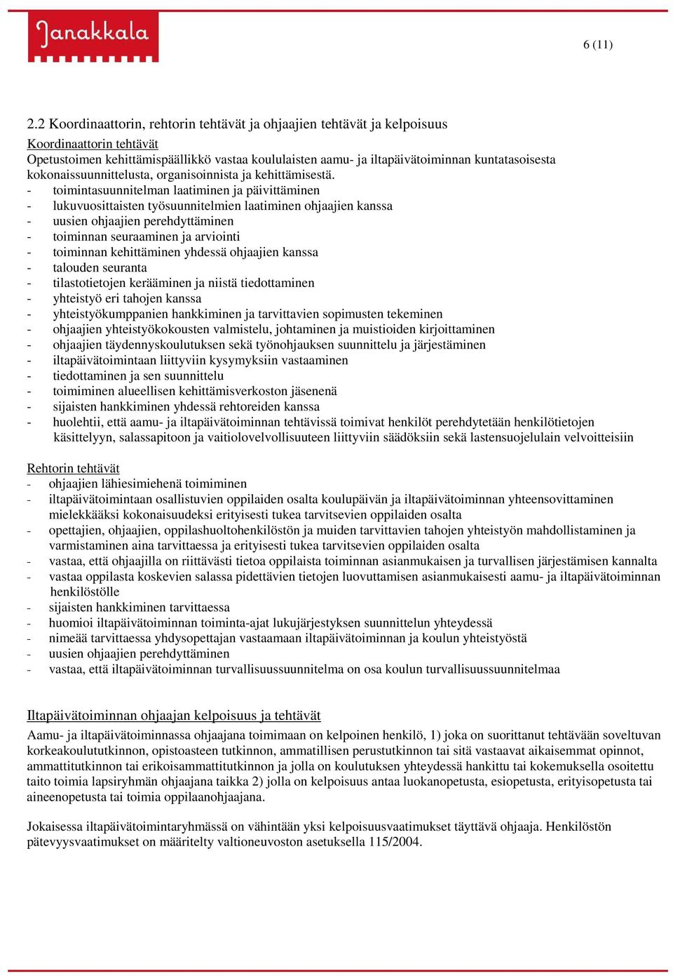 kokonaissuunnittelusta, organisoinnista ja kehittämisestä.