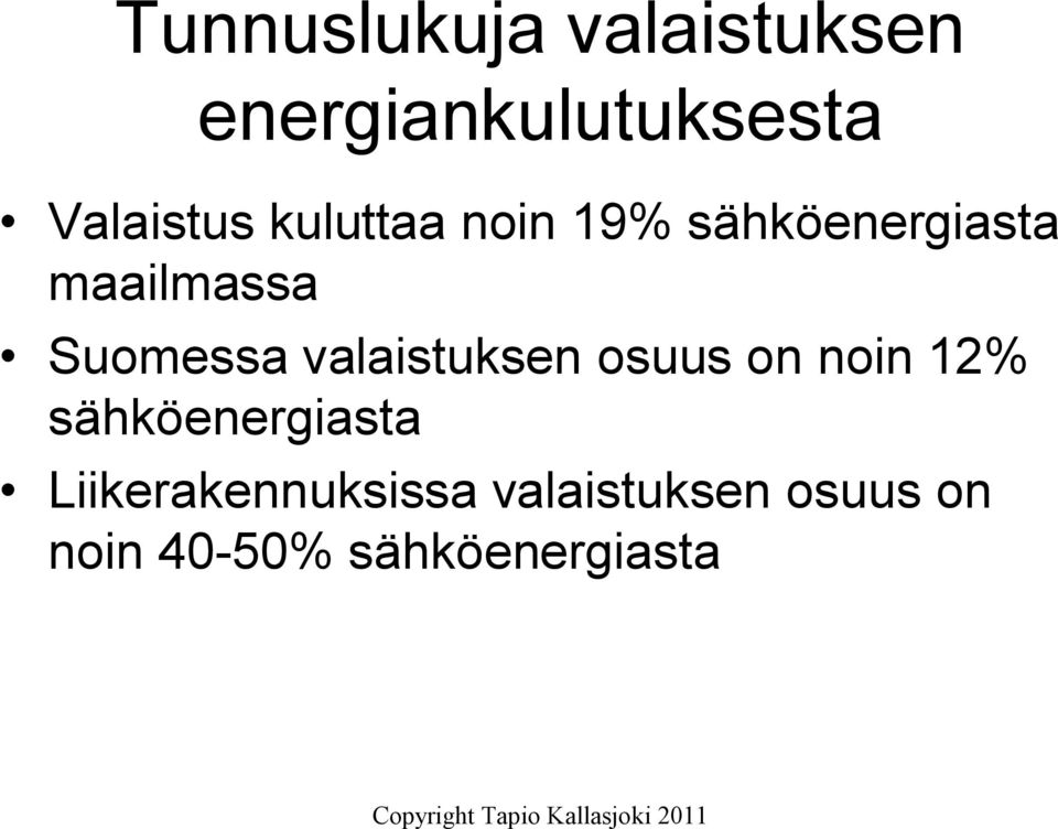 valaistuksen osuus on noin 12% sähköenergiasta