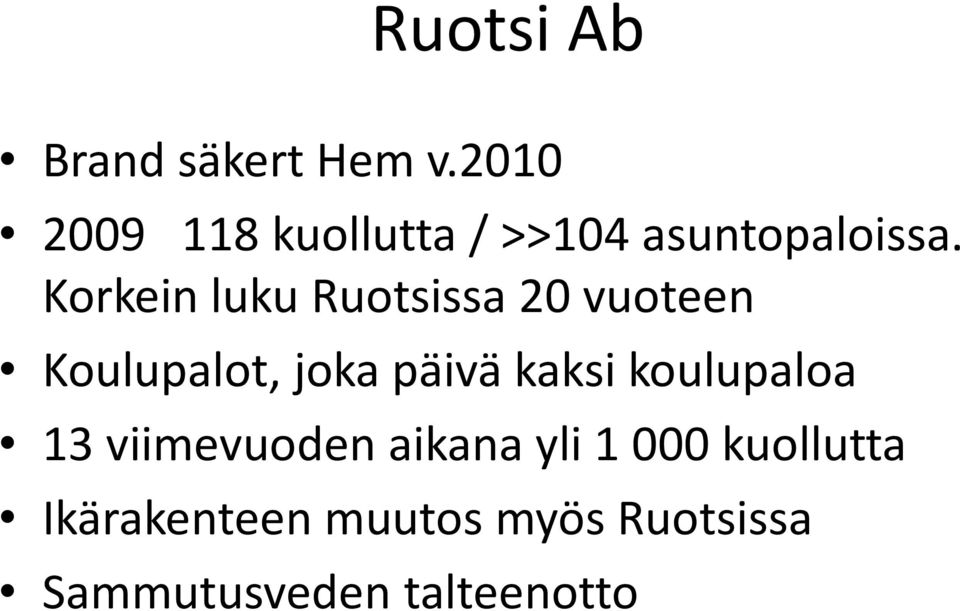 Korkein luku Ruotsissa 20 vuoteen Koulupalot, joka päivä kaksi