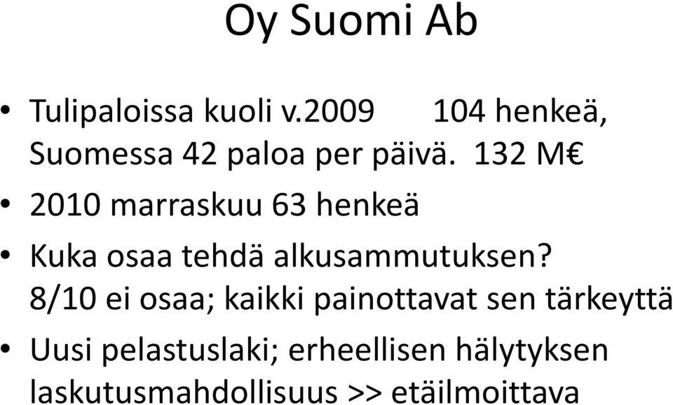 132 M 2010 marraskuu 63 henkeä Kuka osaa tehdä alkusammutuksen?