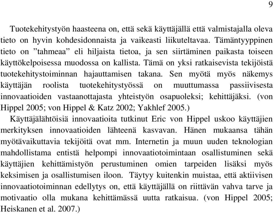 Tämä on yksi ratkaisevista tekijöistä tuotekehitystoiminnan hajauttamisen takana.