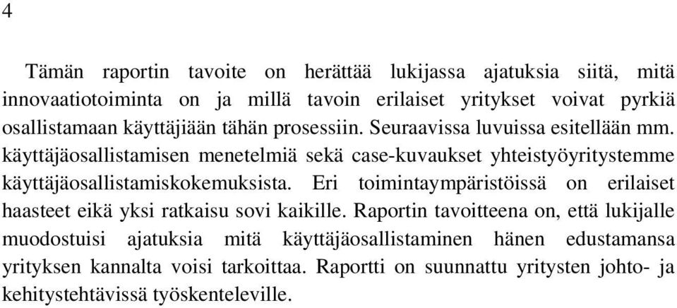 käyttäjäosallistamisen menetelmiä sekä case-kuvaukset yhteistyöyritystemme käyttäjäosallistamiskokemuksista.