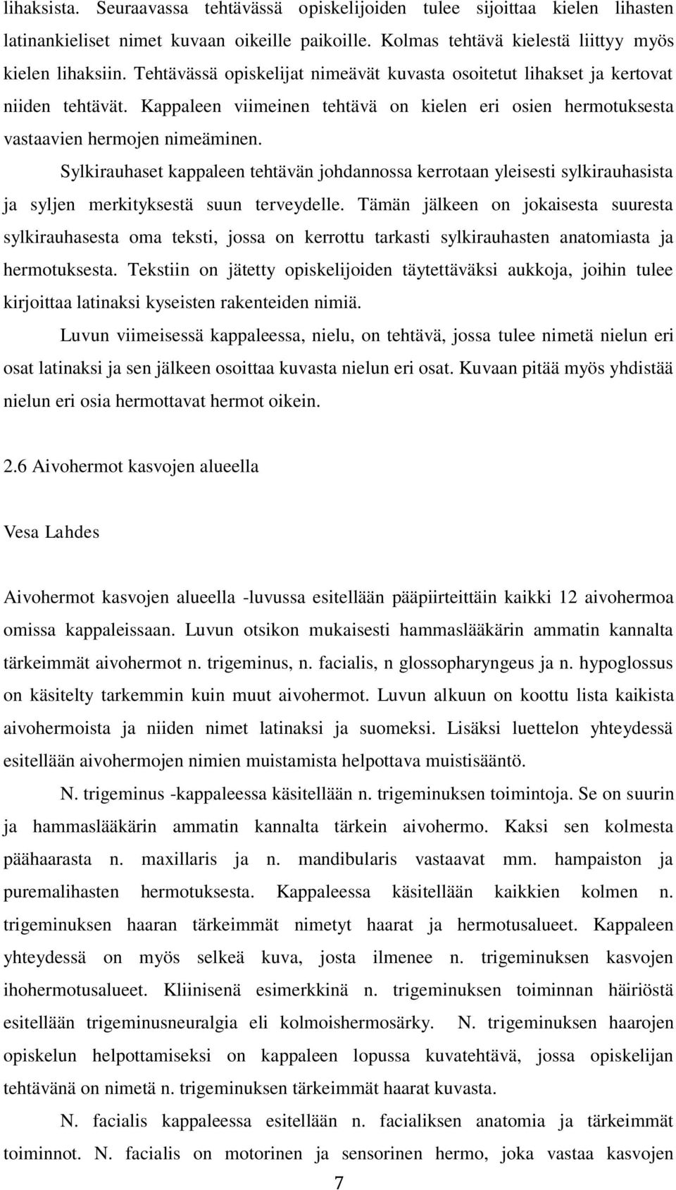 Sylkirauhaset kappaleen tehtävän johdannossa kerrotaan yleisesti sylkirauhasista ja syljen merkityksestä suun terveydelle.