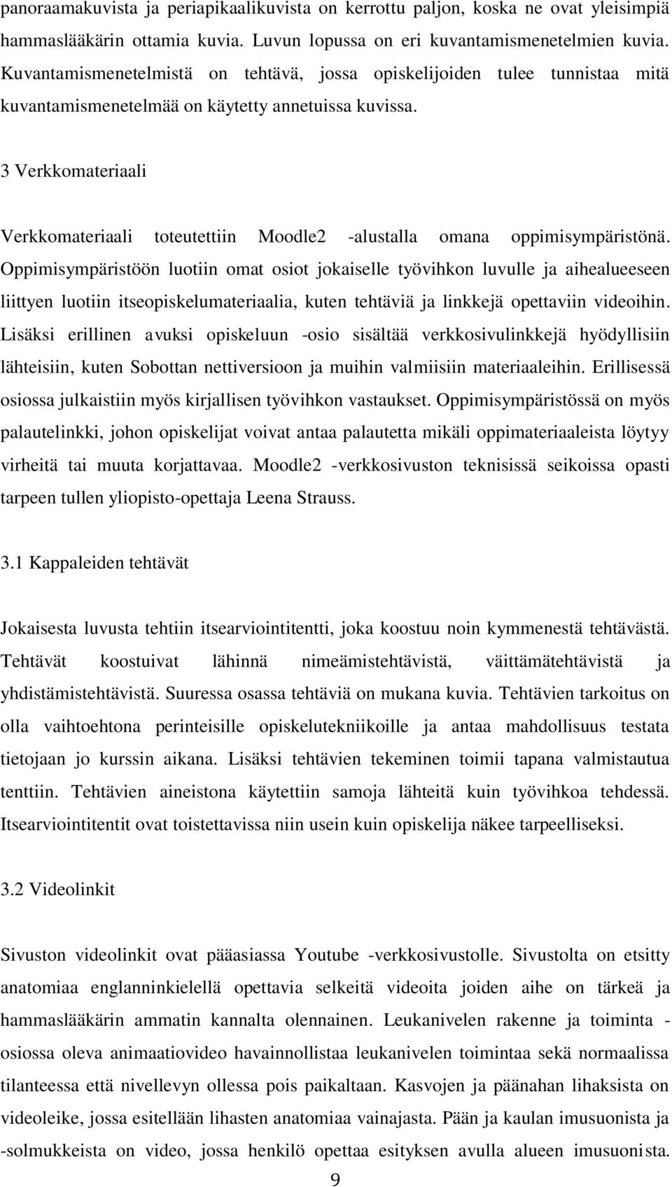 3 Verkkomateriaali Verkkomateriaali toteutettiin Moodle2 -alustalla omana oppimisympäristönä.