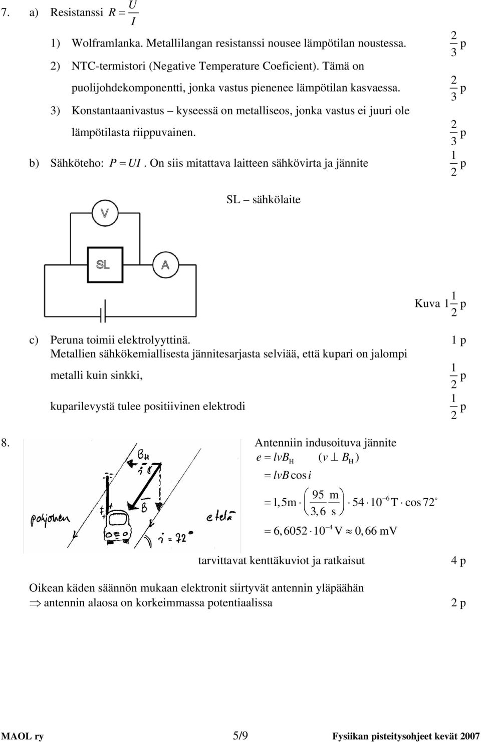 On siis itattava laitteen sähkövirta ja jännite 3 p 3 p 3 p p SL sähkölaite Kuva p ) Peruna tiii elektrlyyttinä.