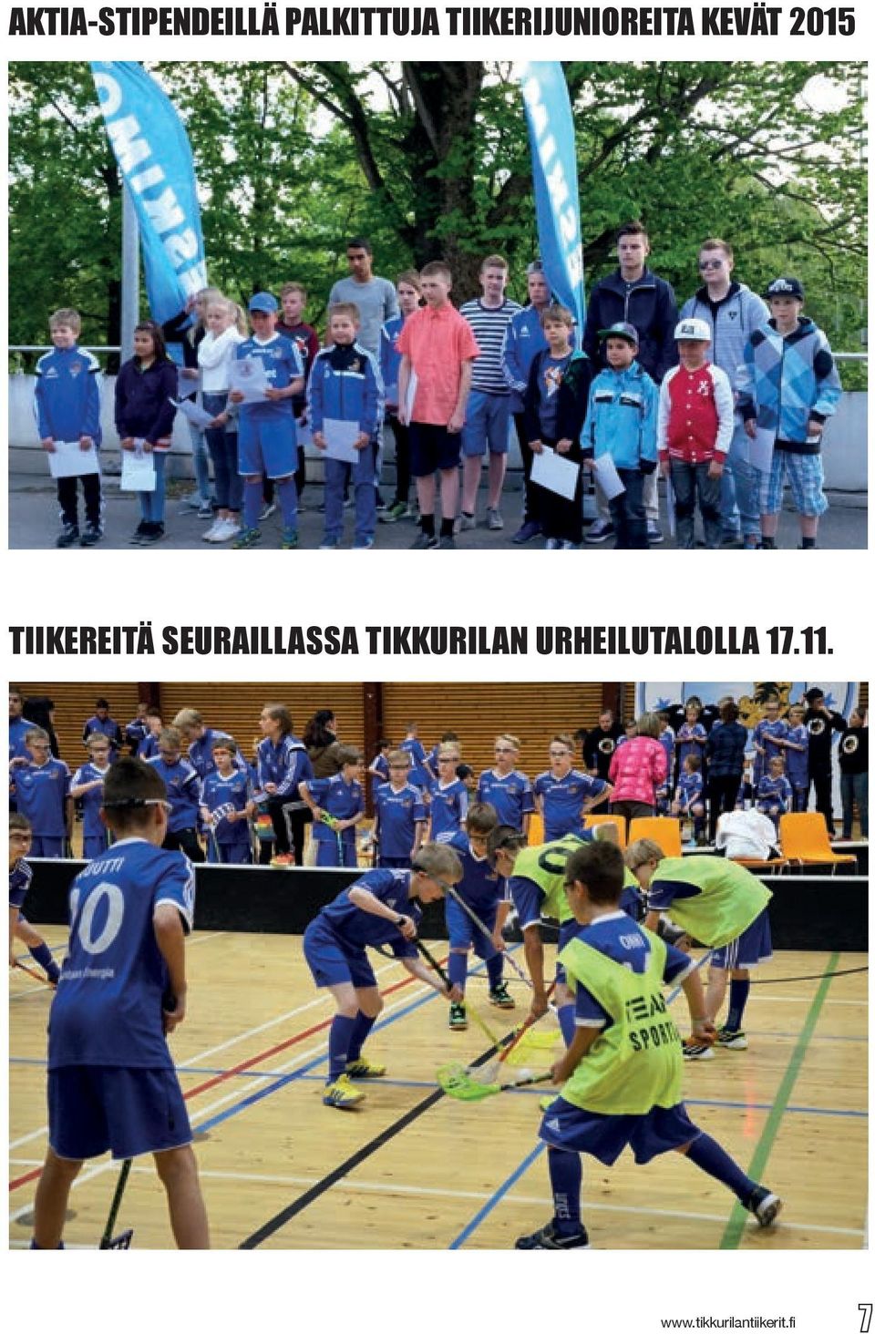 TIIKEREITÄ SEURAILLASSA TIKKURILAN