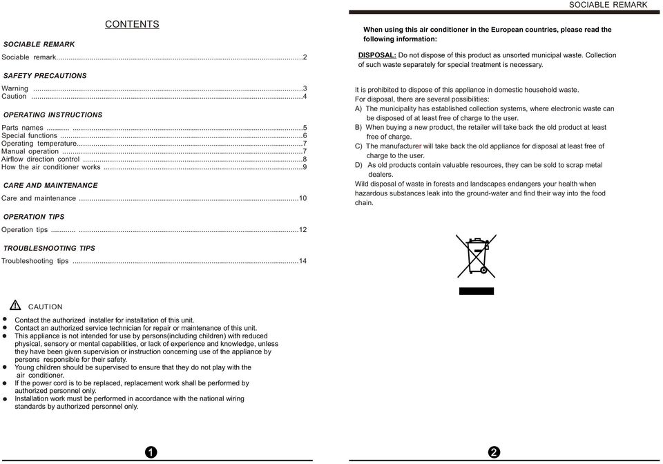 ..10 When using this air conditioner in the European countries, please read the following information: DISPOSAL: Do not dispose of this product as unsorted municipal waste.