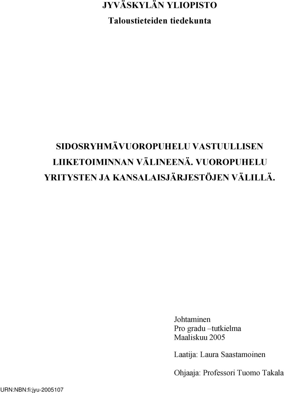 VUOROPUHELU YRITYSTEN JA KANSALAISJÄRJESTÖJEN VÄLILLÄ.