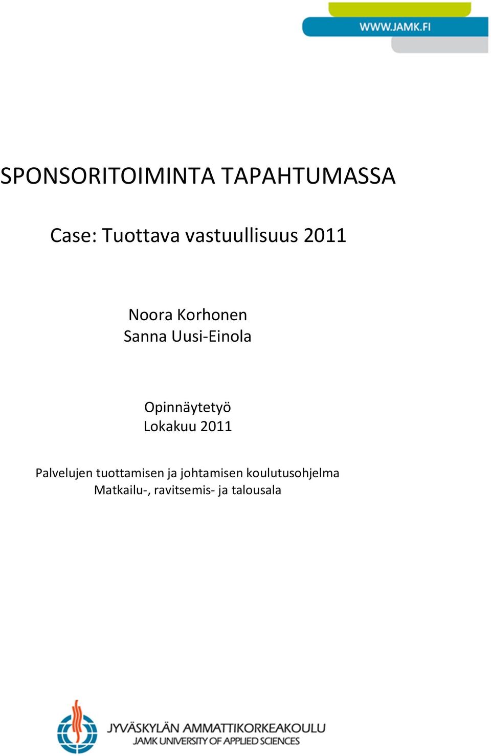 Opinnäytetyö Lokakuu 2011 Palvelujen tuottamisen ja