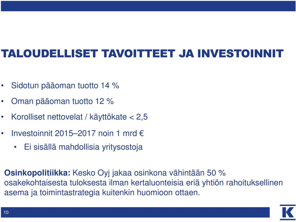 yritysostoja Osinkopolitiikka: Kesko Oyj jakaa osinkona vähintään 50 % osakekohtaisesta tuloksesta