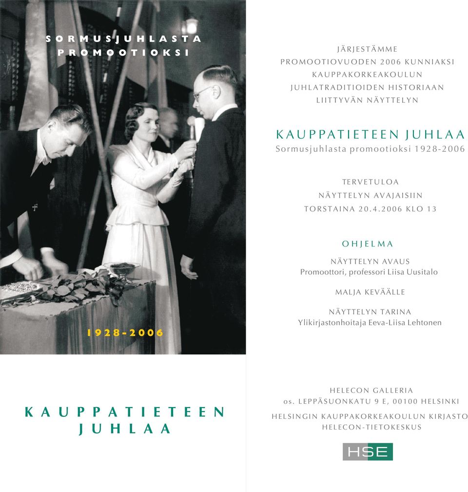 2006 KLO 13 O H J E L M A NÄYTTELYN AVAUS Promoottori, professori Liisa Uusitalo MALJA KEVÄÄLLE 1928-2006 NÄYTTELYN TARINA Ylikirjastonhoitaja