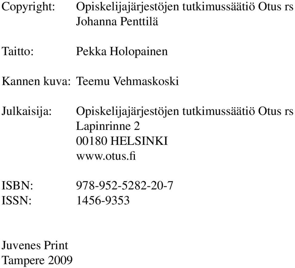 Opiskelijajärjestöjen tutkimussäätiö Otus rs Lapinrinne 2 00180 HELSINKI